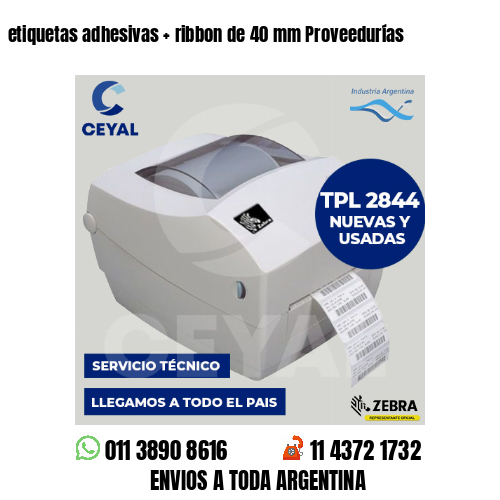 etiquetas adhesivas   ribbon de 40 mm Proveedurías