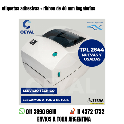 etiquetas adhesivas   ribbon de 40 mm Regalerías