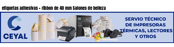 etiquetas adhesivas   ribbon de 40 mm Salones de belleza