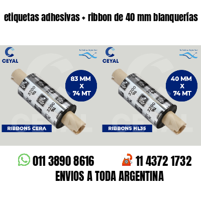 etiquetas adhesivas   ribbon de 40 mm blanquerías