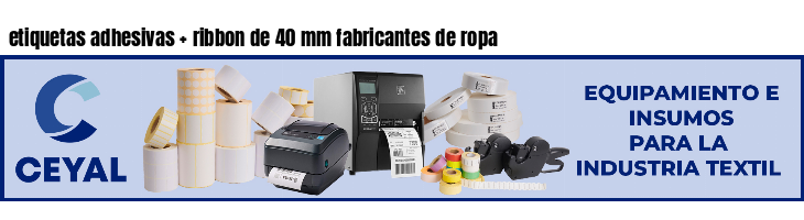 etiquetas adhesivas ribbon de 40 mm fabricantes de ropa