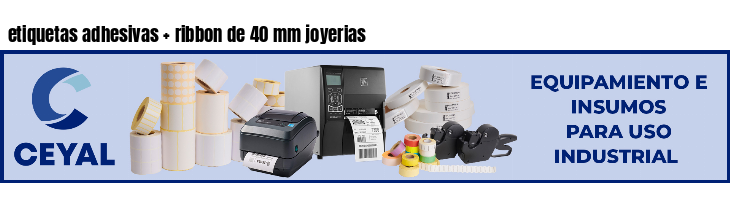 etiquetas adhesivas ribbon de 40 mm joyerias