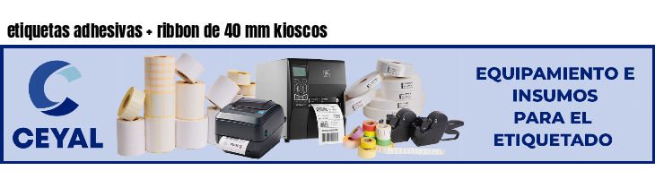 etiquetas adhesivas ribbon de 40 mm kioscos