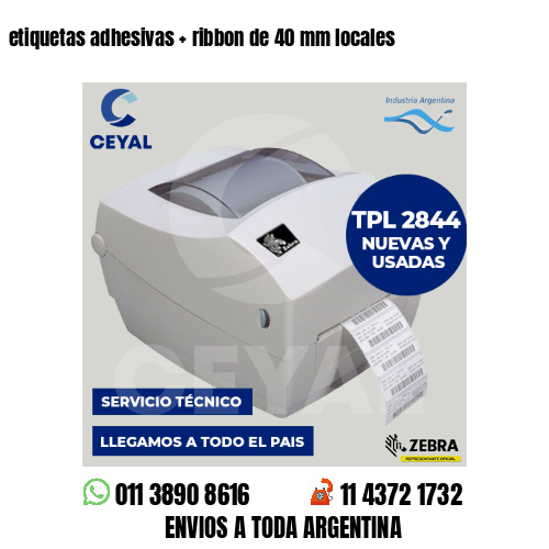 etiquetas adhesivas   ribbon de 40 mm locales