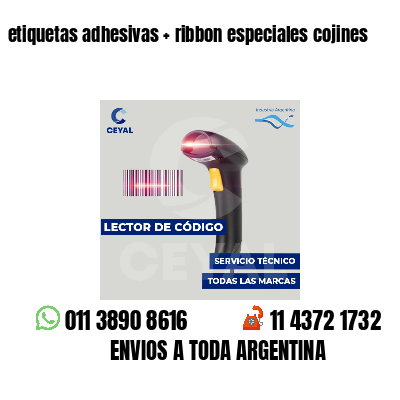 etiquetas adhesivas   ribbon especiales cojines