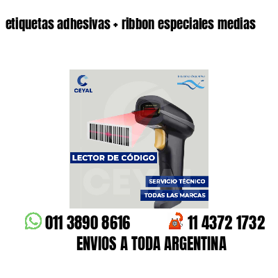 etiquetas adhesivas   ribbon especiales medias