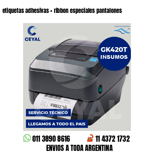 etiquetas adhesivas   ribbon especiales pantalones
