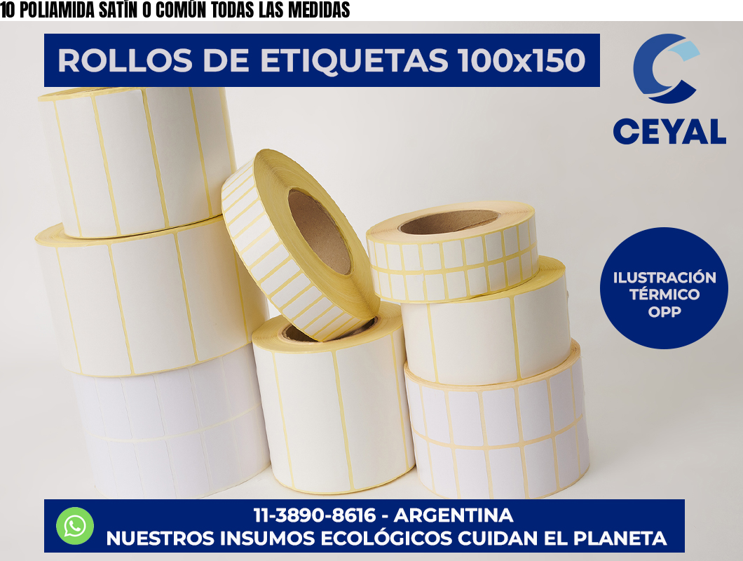 10 POLIAMIDA SATÍN O COMÚN TODAS LAS MEDIDAS