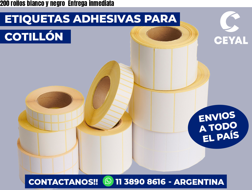 200 rollos blanco y negro  Entrega inmediata