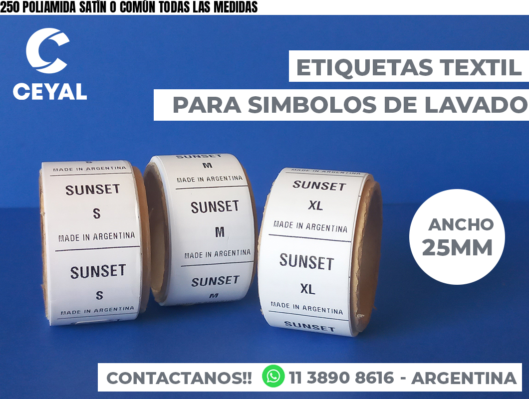 250 POLIAMIDA SATÍN O COMÚN TODAS LAS MEDIDAS
