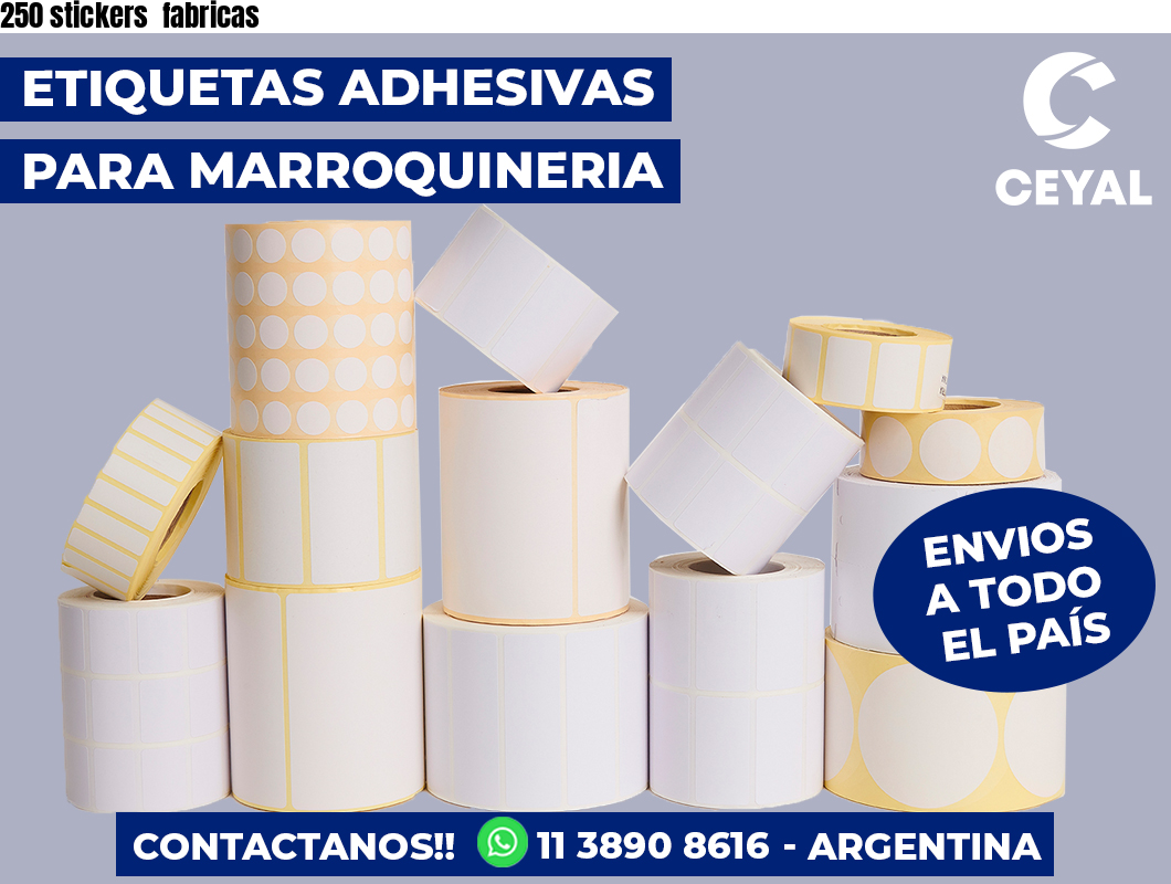 250 stickers  fabricas