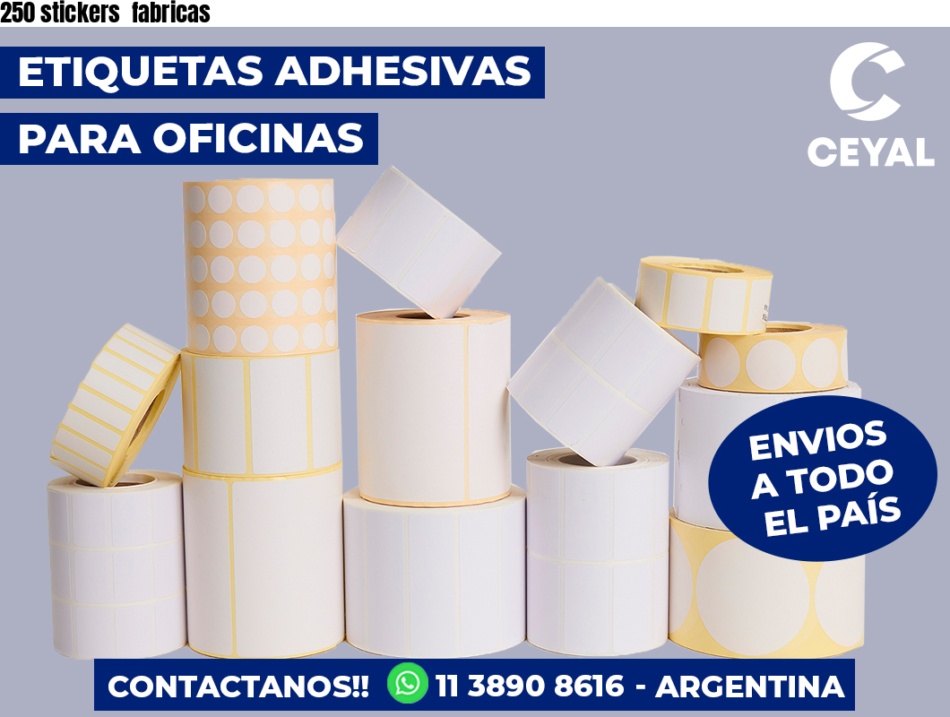 250 stickers  fabricas