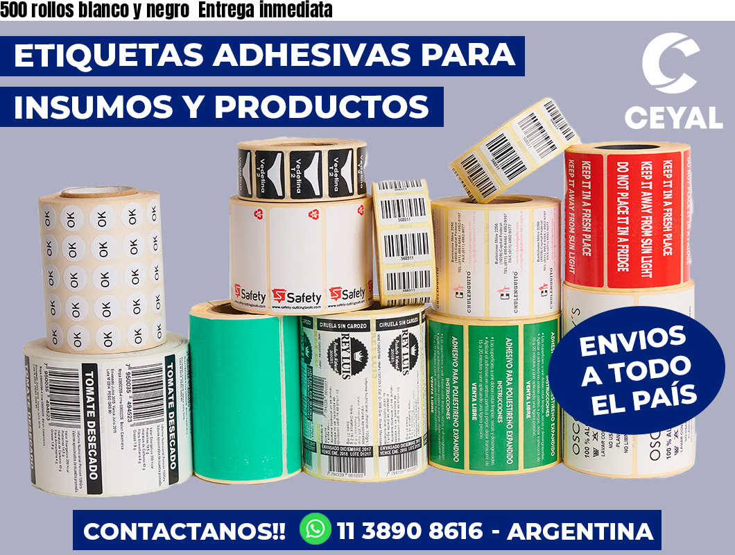 500 rollos blanco y negro  Entrega inmediata