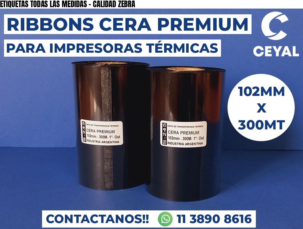 ETIQUETAS TODAS LAS MEDIDAS - CALIDAD ZEBRA