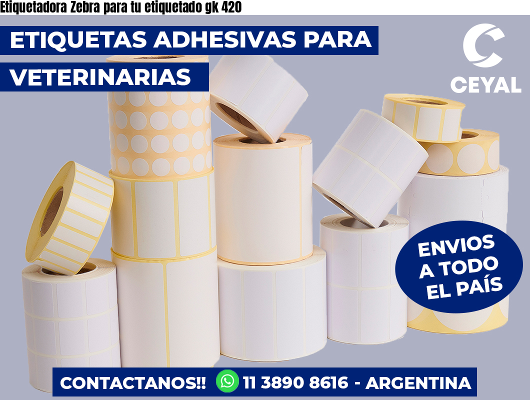 Etiquetadora Zebra para tu etiquetado gk 420