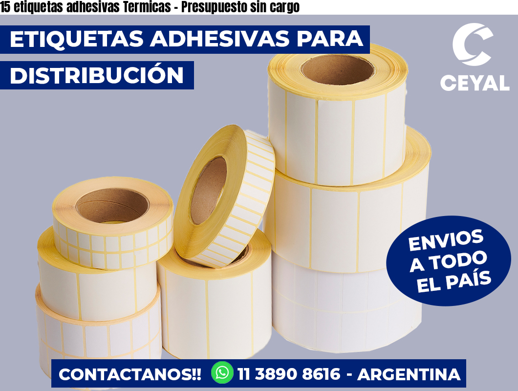 15 etiquetas adhesivas Termicas – Presupuesto sin cargo
