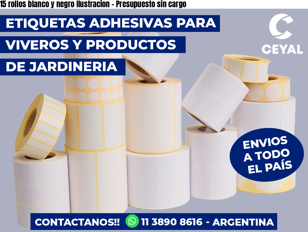 15 rollos blanco y negro Ilustracion – Presupuesto sin cargo