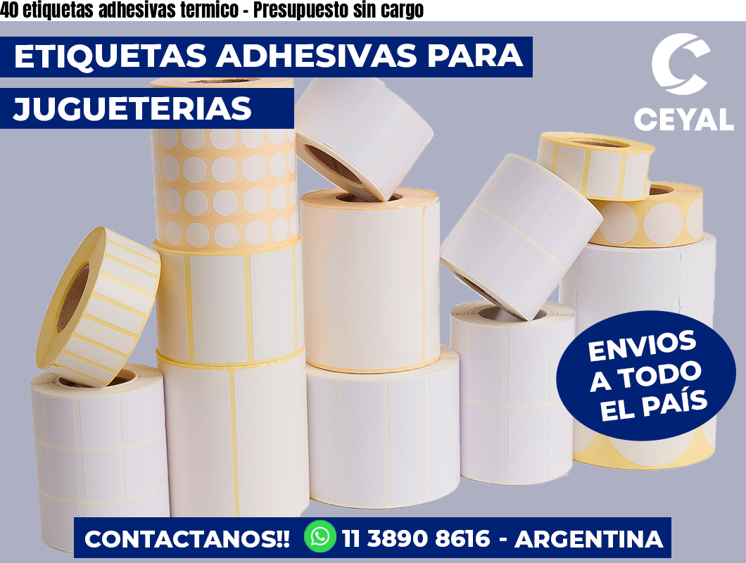 40 etiquetas adhesivas termico - Presupuesto sin cargo