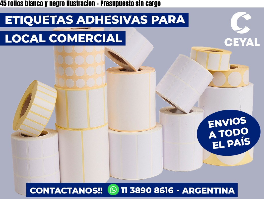 45 rollos blanco y negro Ilustracion – Presupuesto sin cargo