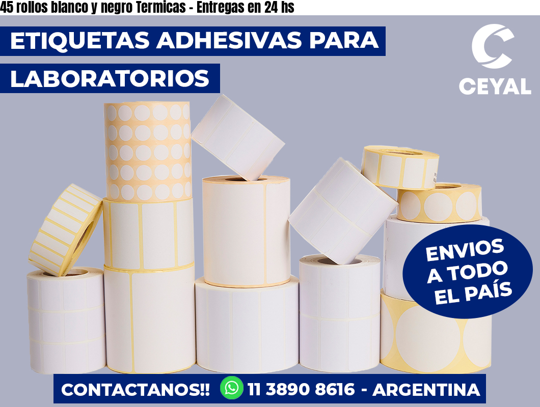45 rollos blanco y negro Termicas - Entregas en 24 hs