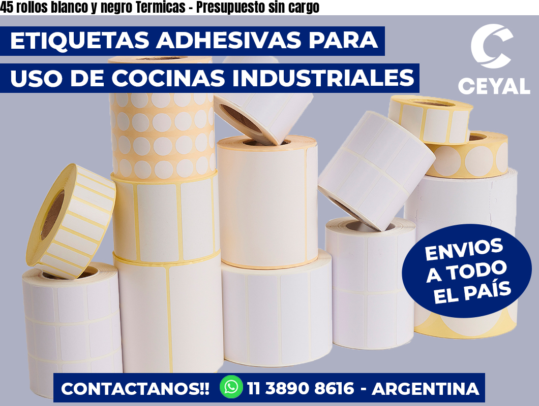 45 rollos blanco y negro Termicas - Presupuesto sin cargo