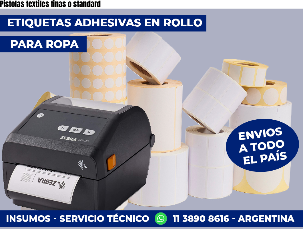 Pistolas textiles finas o standard
