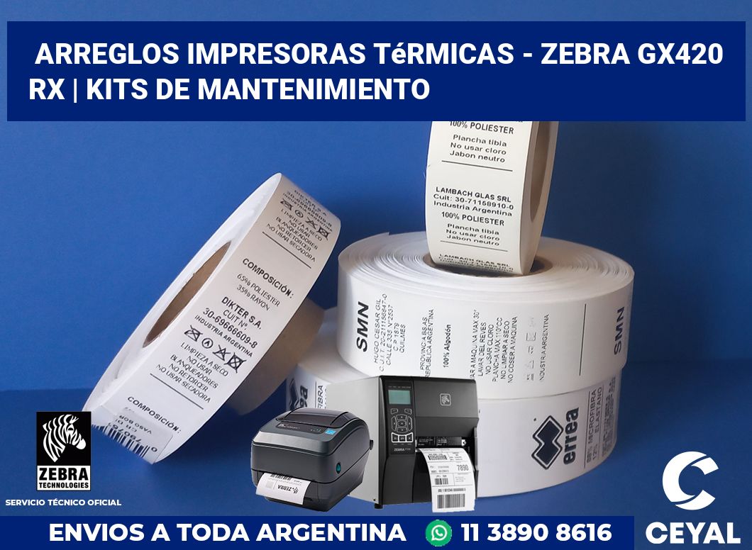 Arreglos impresoras térmicas - Zebra GX420 RX | Kits de mantenimiento