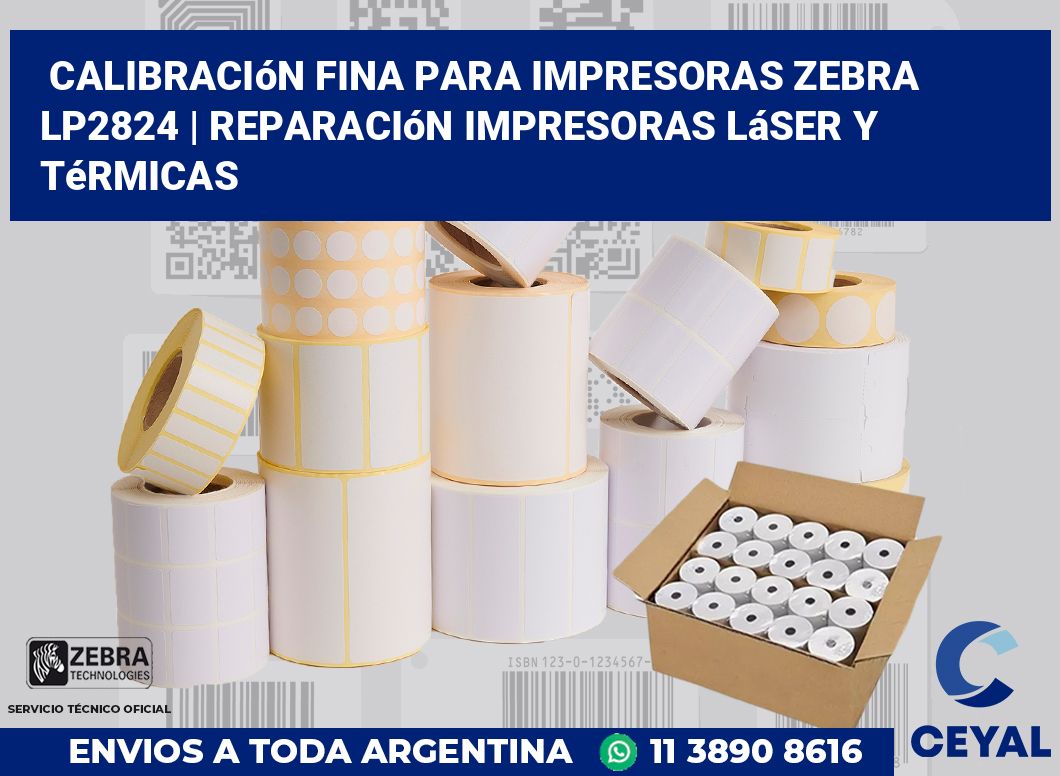 Calibración fina para impresoras Zebra LP2824 | Reparación impresoras láser y térmicas