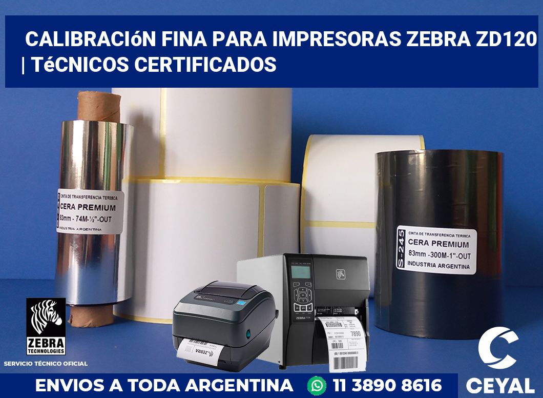 Calibración fina para impresoras Zebra ZD120 | Técnicos certificados