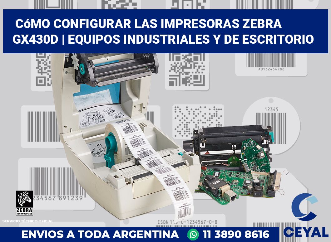 Cómo configurar las impresoras Zebra GX430d | Equipos industriales y de escritorio