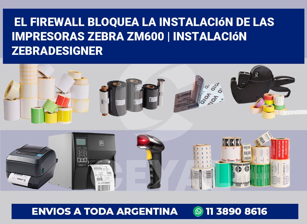 El firewall bloquea la instalación de las impresoras Zebra ZM600 | Instalación ZebraDesigner