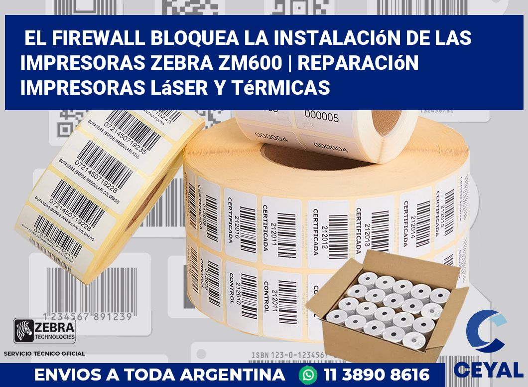El firewall bloquea la instalación de las impresoras Zebra ZM600 | Reparación impresoras láser y térmicas