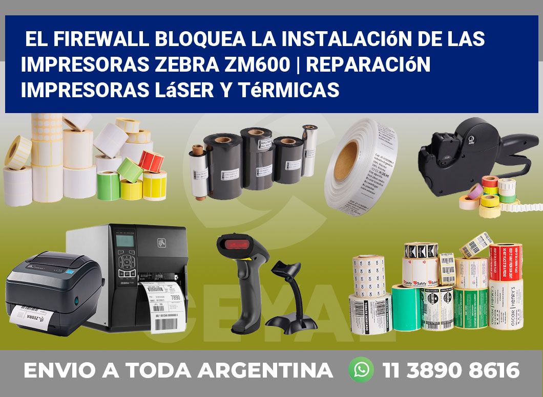 El firewall bloquea la instalación de las impresoras Zebra ZM600 | Reparación impresoras láser y térmicas
