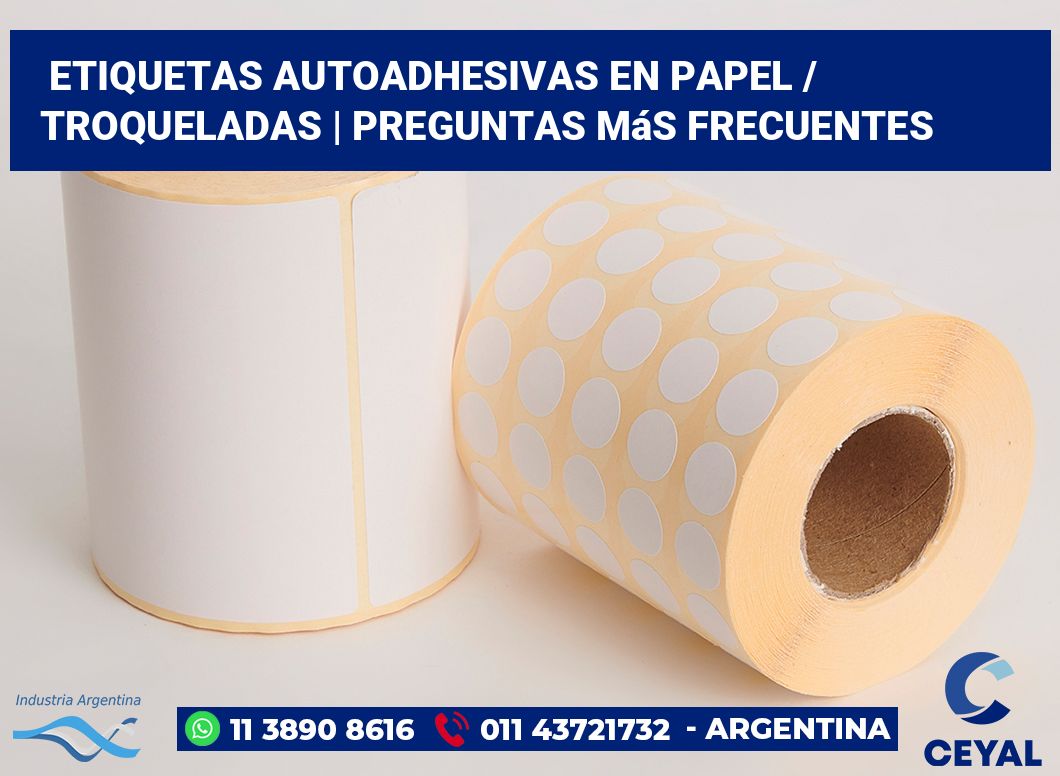 Etiquetas autoadhesivas en papel / Troqueladas | Preguntas más frecuentes