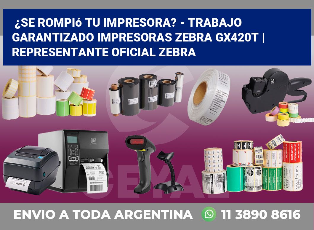 ¿Se rompió tu impresora? – Trabajo garantizado impresoras Zebra GX420t | Representante oficial Zebra