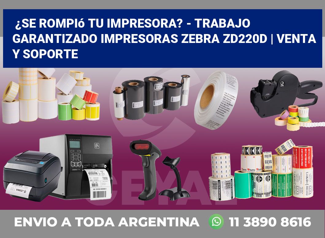 ¿Se rompió tu impresora? – Trabajo garantizado impresoras Zebra ZD220d | Venta y soporte