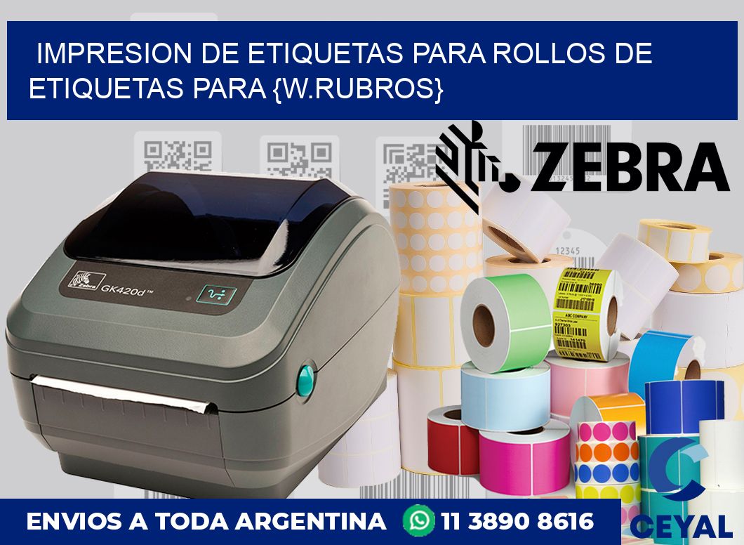 Impresion de etiquetas para Rollos de Etiquetas para {w.rubros}