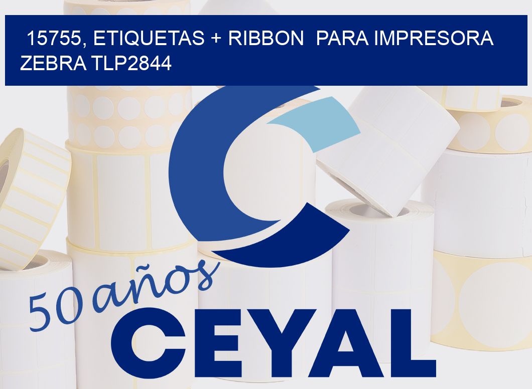 15755, etiquetas + ribbon  para impresora zebra TLP2844