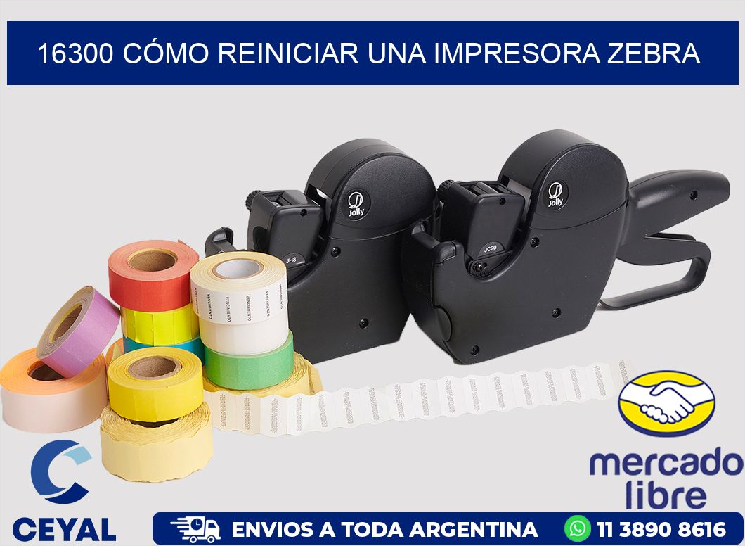 16300 CÓMO REINICIAR UNA IMPRESORA ZEBRA