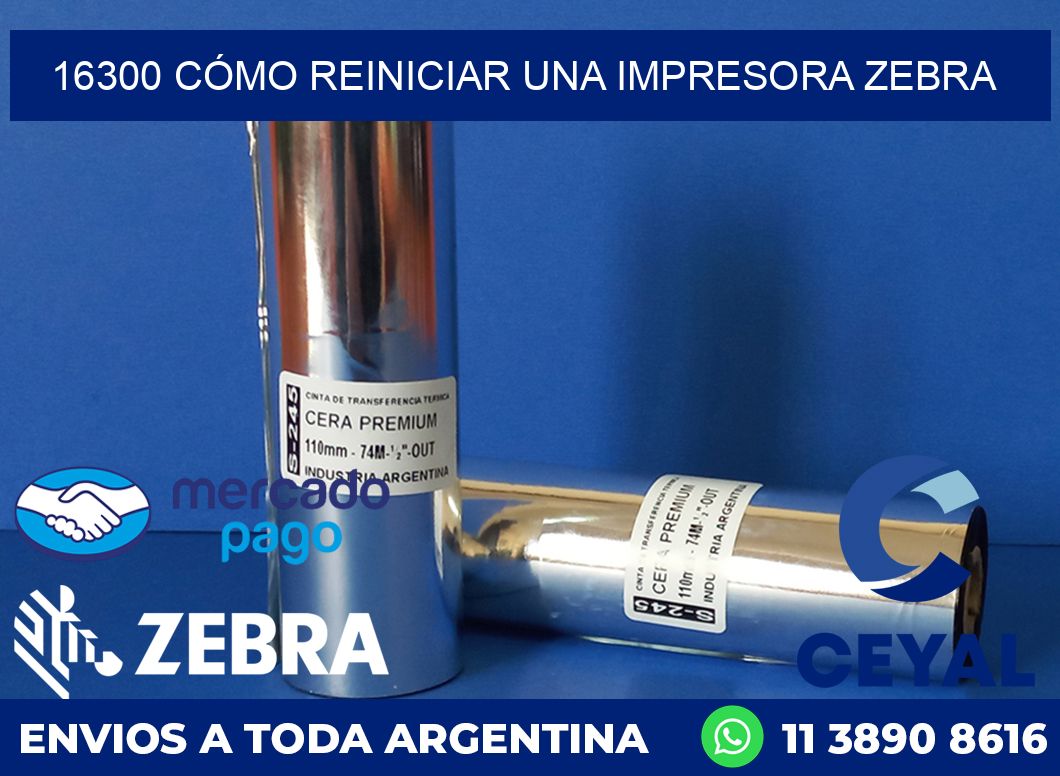 16300 CÓMO REINICIAR UNA IMPRESORA ZEBRA