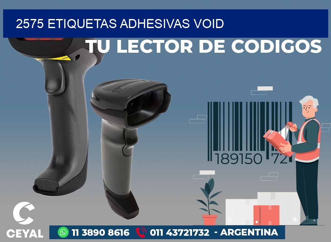 2575 ETIQUETAS ADHESIVAS VOID
