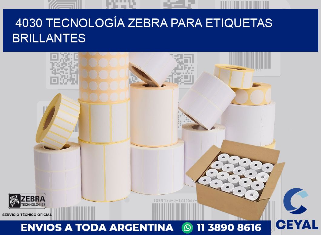 4030 TECNOLOGÍA ZEBRA PARA ETIQUETAS BRILLANTES