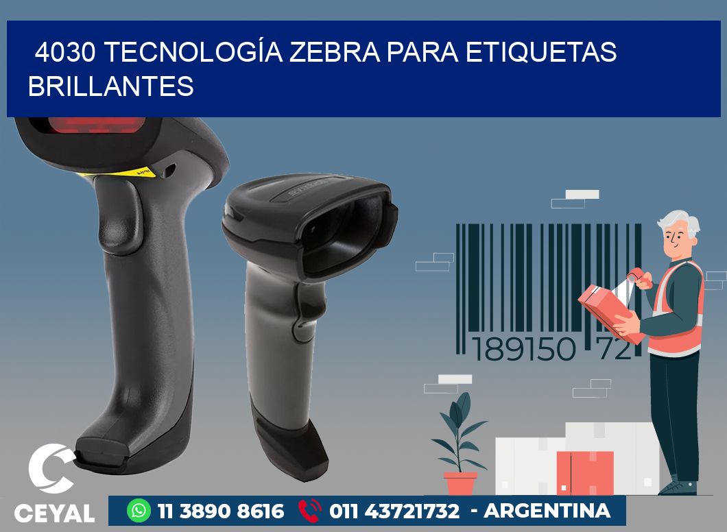 4030 TECNOLOGÍA ZEBRA PARA ETIQUETAS BRILLANTES