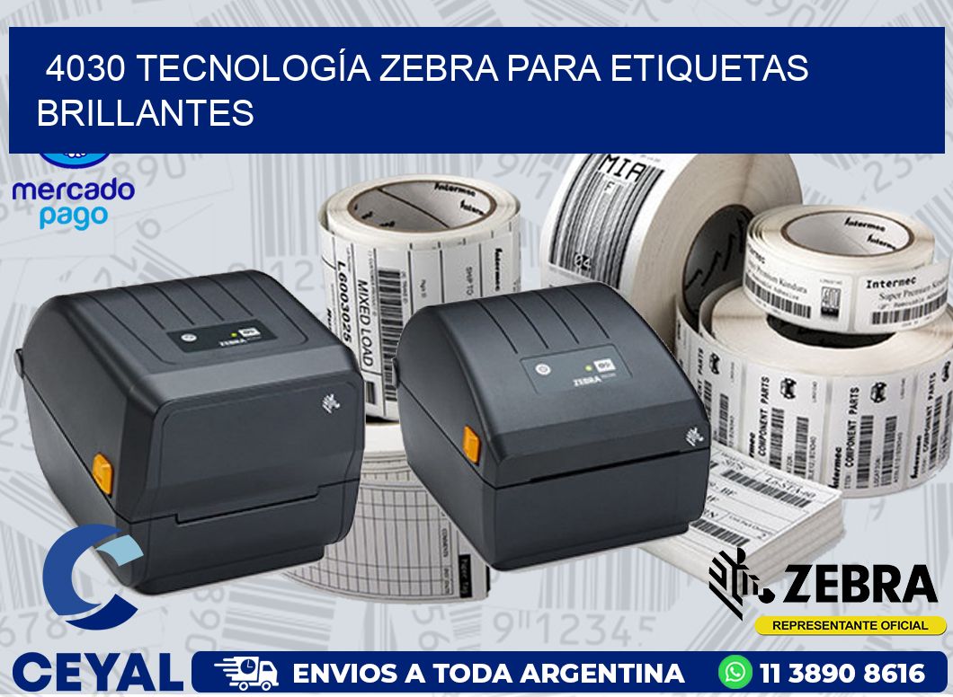 4030 TECNOLOGÍA ZEBRA PARA ETIQUETAS BRILLANTES