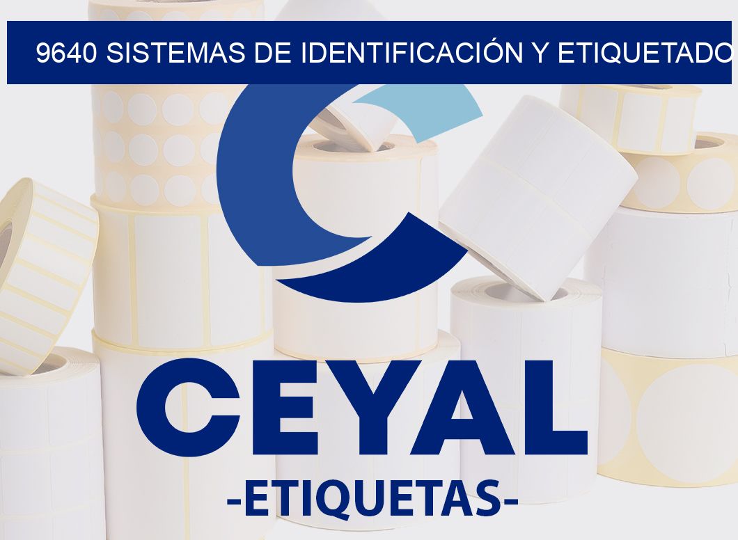 9640 SISTEMAS DE IDENTIFICACIÓN Y ETIQUETADO