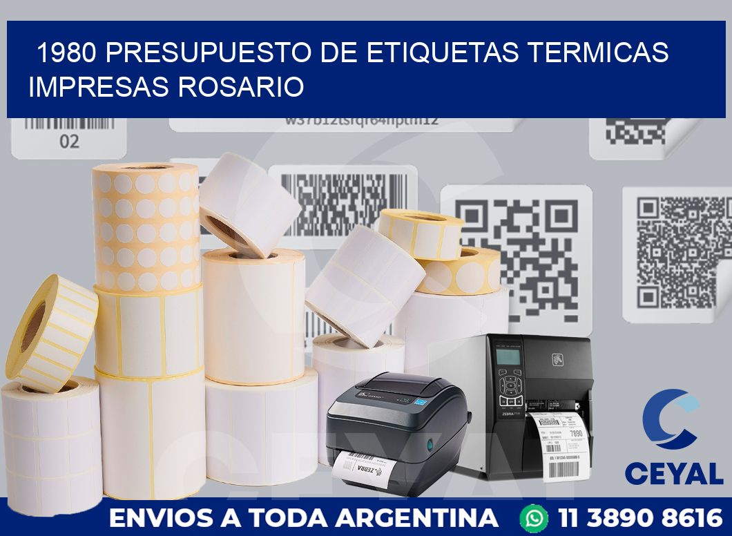 1980 PRESUPUESTO DE ETIQUETAS TERMICAS IMPRESAS ROSARIO