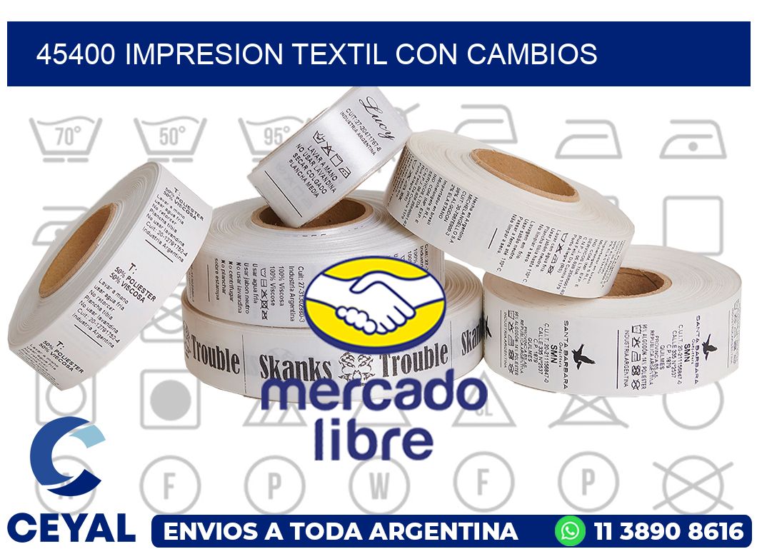 45400 IMPRESION TEXTIL CON CAMBIOS