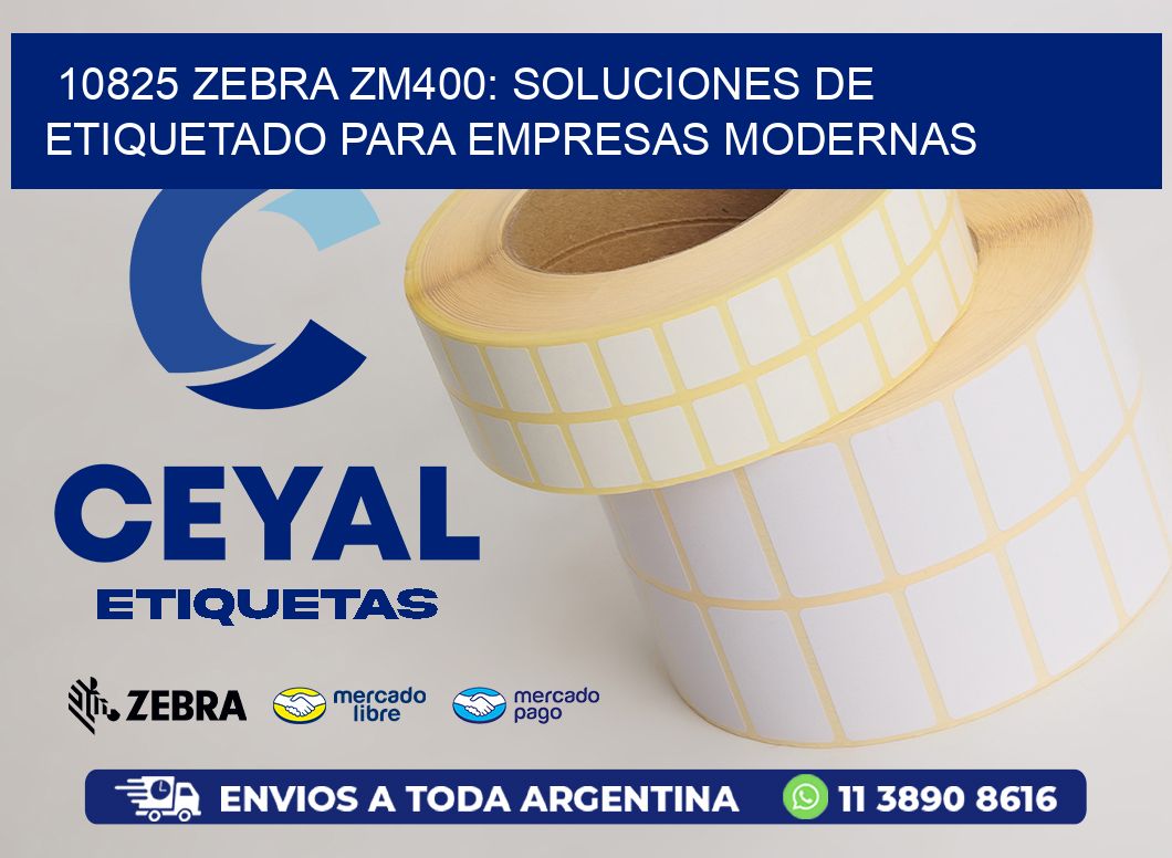 10825 Zebra ZM400: Soluciones de Etiquetado para Empresas Modernas