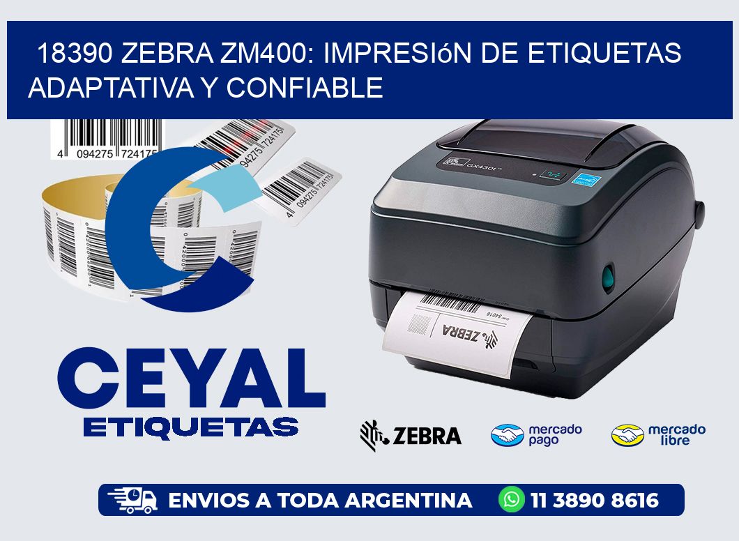 18390 Zebra ZM400: Impresión de Etiquetas Adaptativa y Confiable