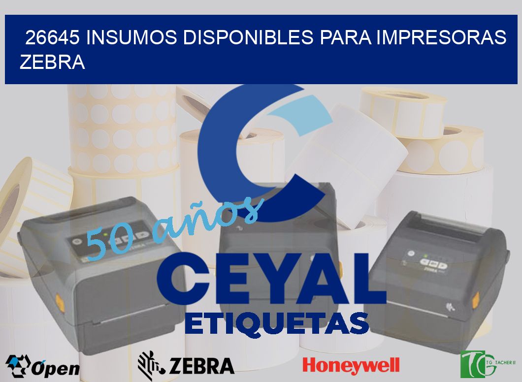 26645 INSUMOS DISPONIBLES PARA IMPRESORAS ZEBRA